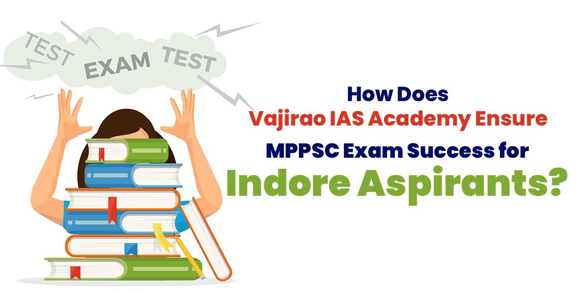 How Does Vajirao IAS Academy Ensure MPPSC Exam Success for Indore Aspirants?