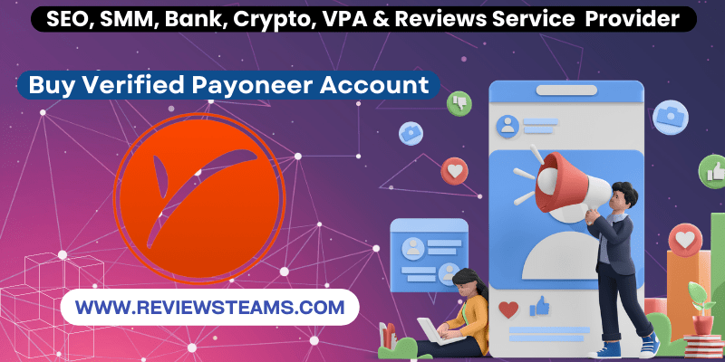 Buy Verified Payoneer Account - Best Payment Gateway