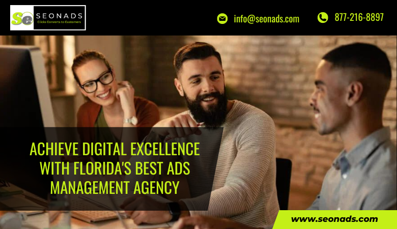 Achieve Digital Excellence with Florida's Best Ads Management Agency