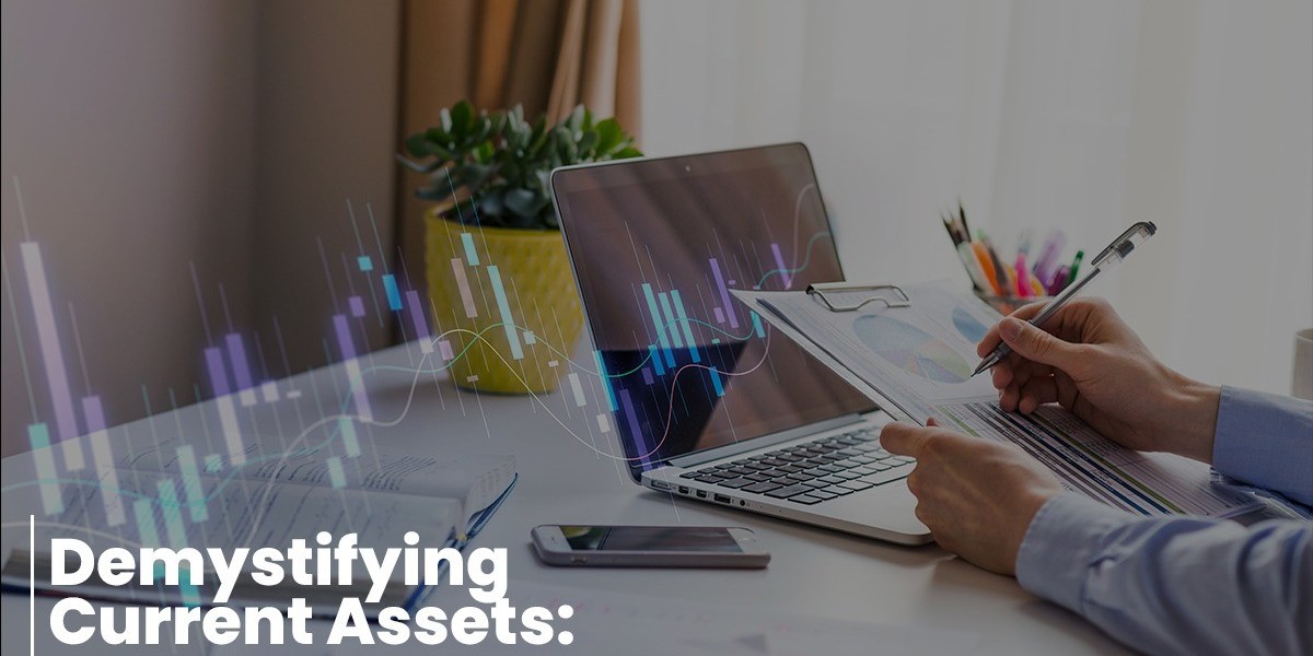 Demystifying Current Assets: A Foundation in Financial Understanding