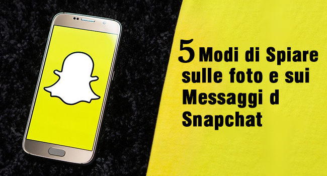 5 Modi di Spiare sulle foto e sui Messaggi di Snapchat