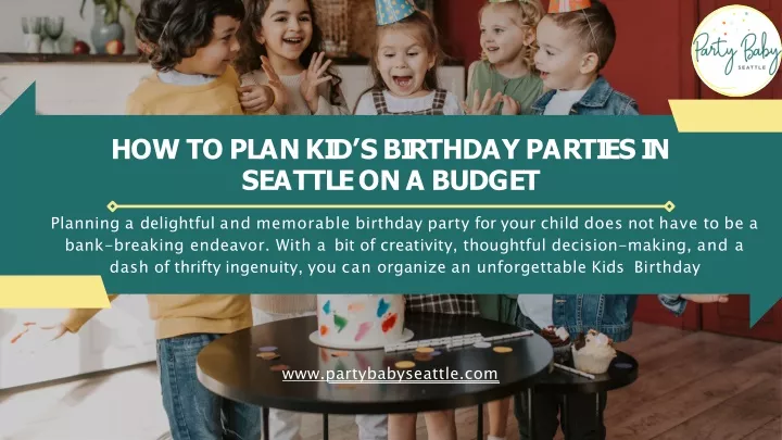 PPT - Wonderful Kids Birthday Celebrations with Party Baby Seattle PowerPoint Presentation - ID:13118224