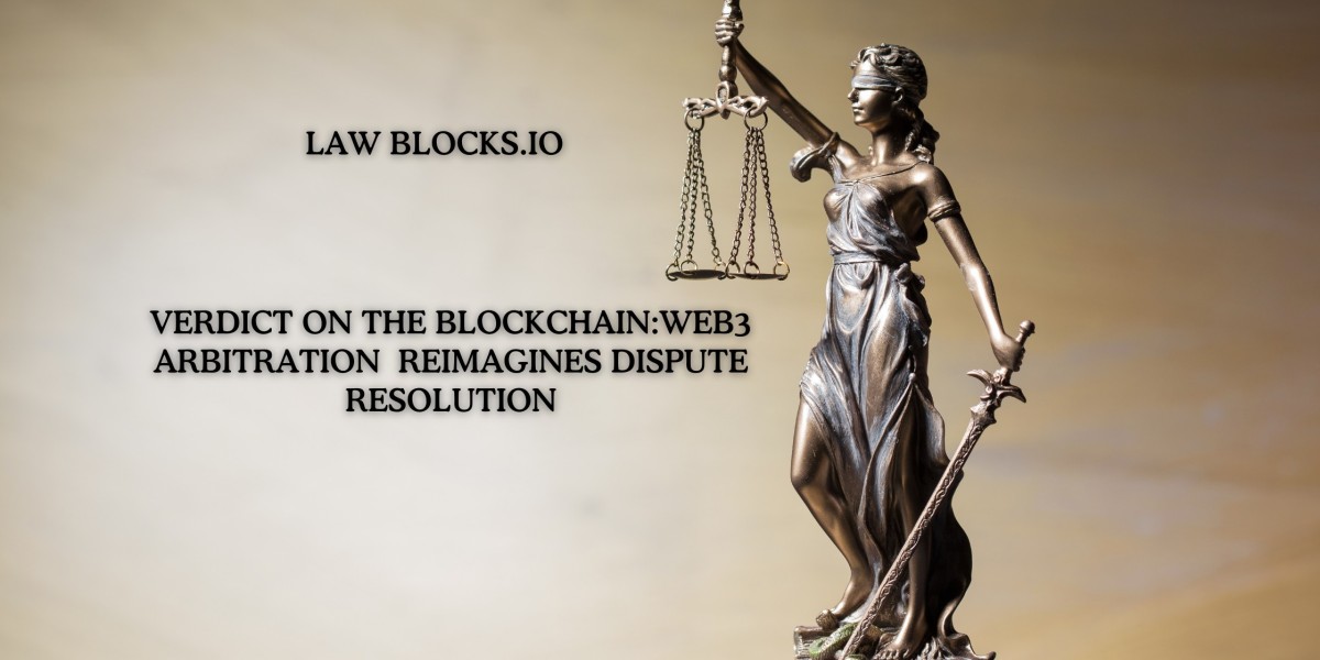 Verdict on the Blockchain: Web3 Arbitration Reimagines Dispute Resolution