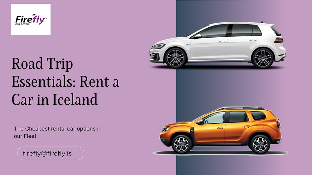 Road Trip Essentials - Rent a Car in Iceland - Firefly