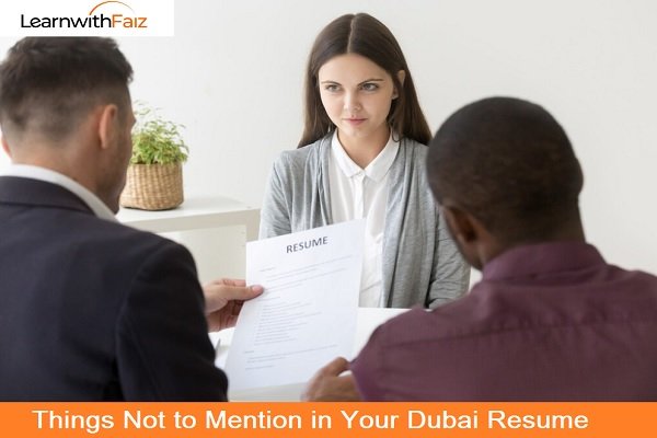 Things Not to Mention in Your Dubai Resume - Learnwithfaiz