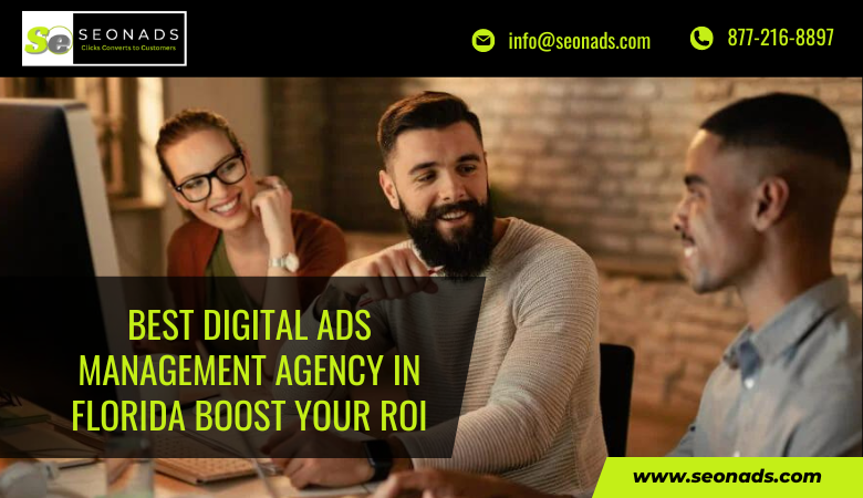 Best Digital Ads Management Agency in Florida Boost Your ROI – seonads