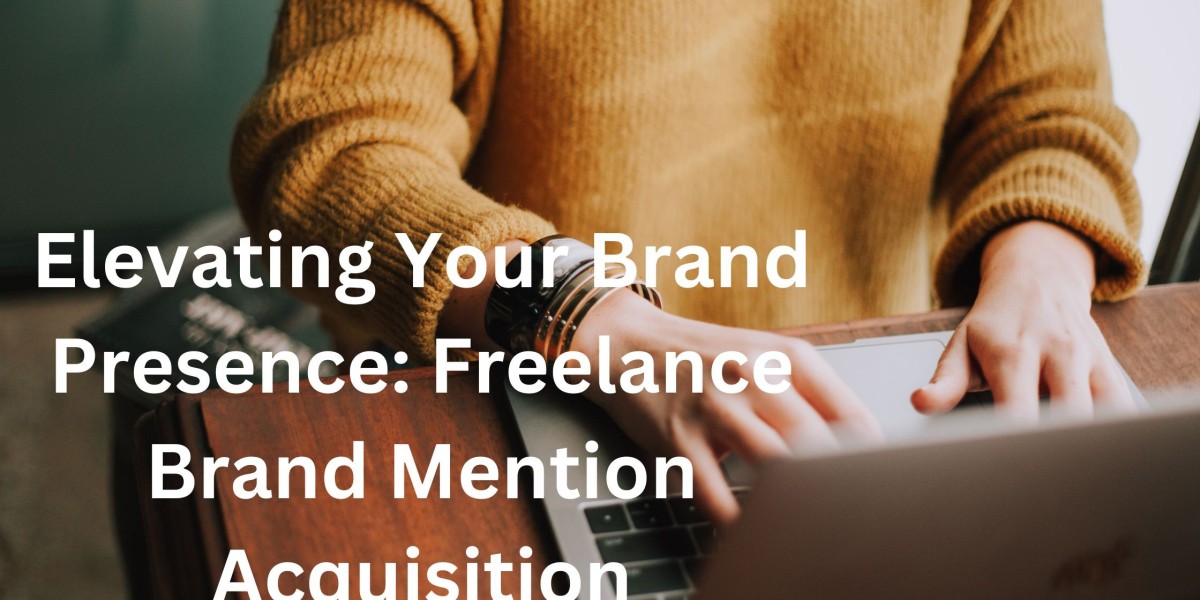 Elevating Your Brand Presence: Freelance Brand Mention Acquisition