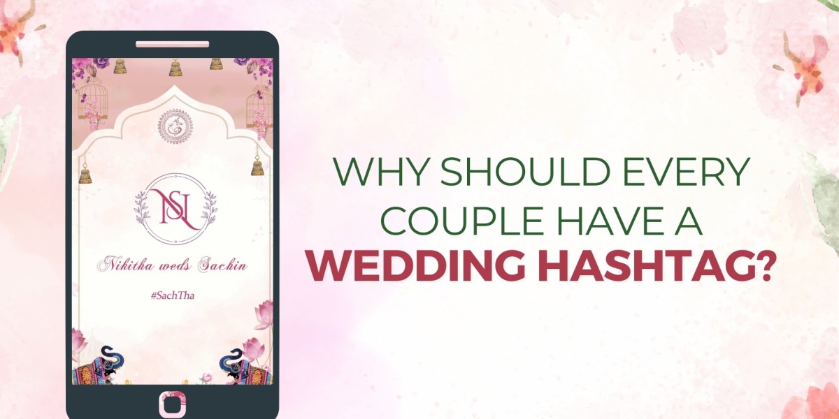 Why Should Every Couple Have a Wedding Hashtag?