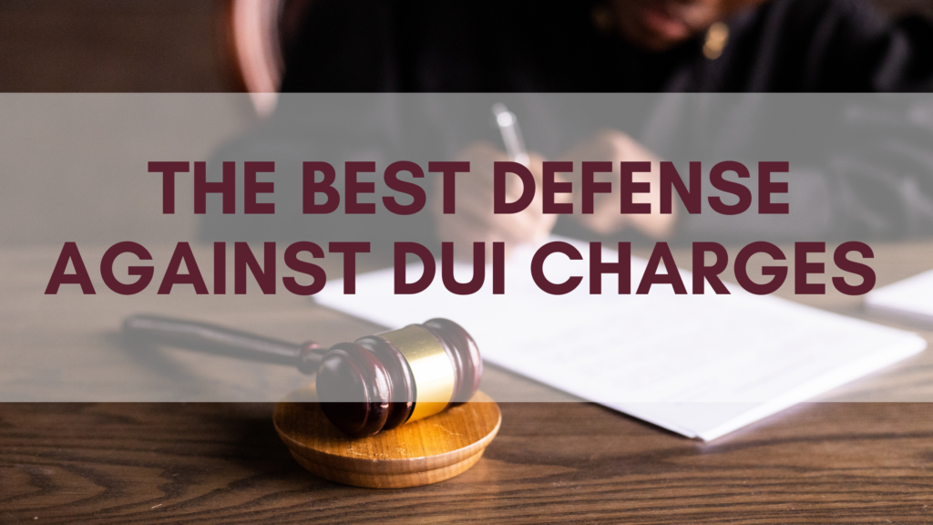 How Can You Secure the Best Defense Against DUI Charges?