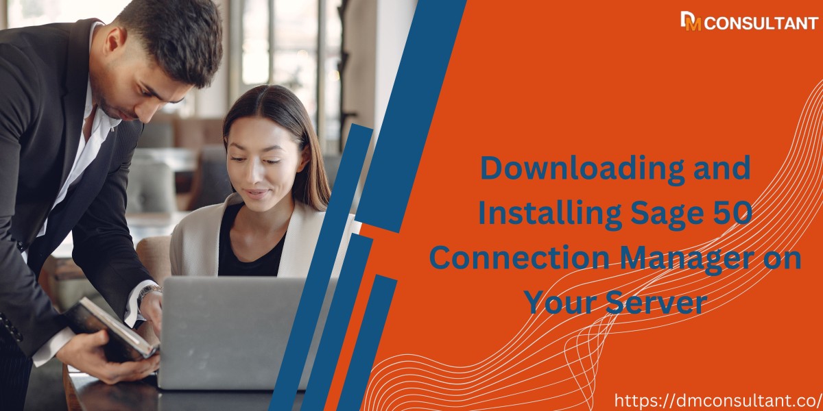 A Comprehensive Guide to Downloading and Installing Sage 50 Connection Manager on Your Server