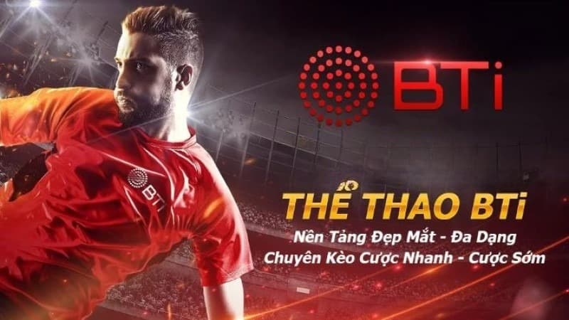 Sòng cá cược thể thao BTI hấp dẫn hàng đầu tại Việt Nam