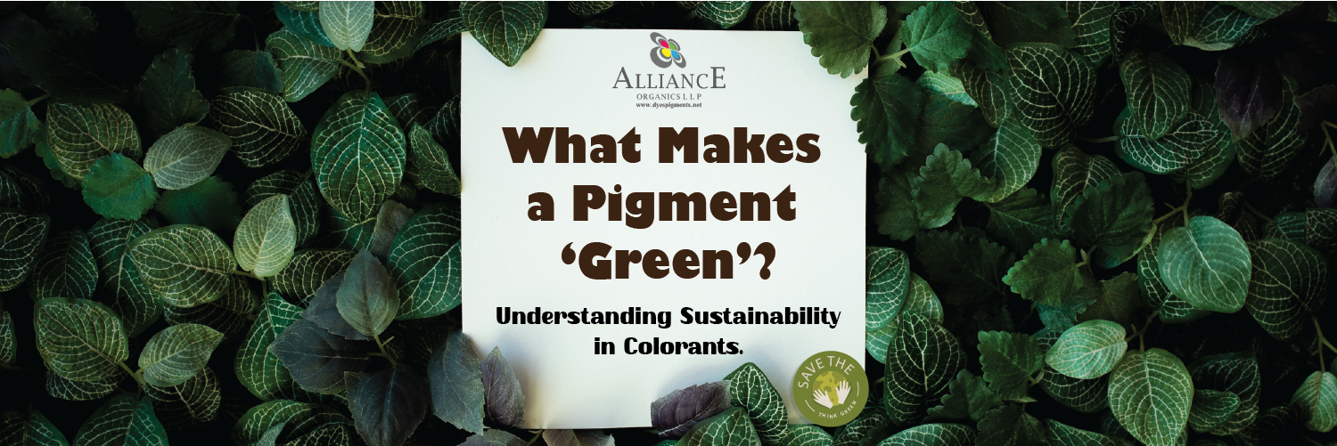 What Makes a Pigment ‘Green’? | Exploring Sustainable Colorants