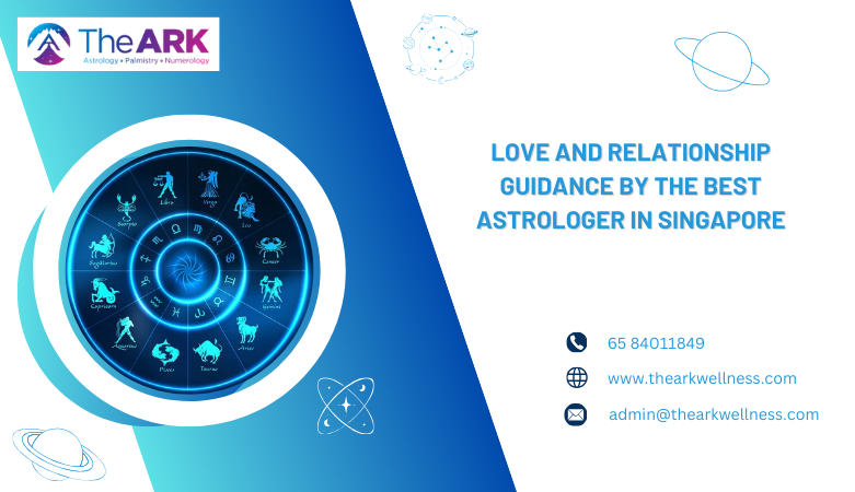 Love and Relationship Guidance by the Best Astrologer in Singapore – The Ark Wellness
