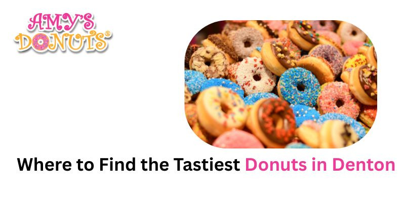 Best Donut Shops in the Denton: Where to Find the Tastiest Donuts in Denton