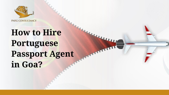 PPT - How to Hire Portuguese Passport Agent in Goa? PowerPoint Presentation - ID:14205649