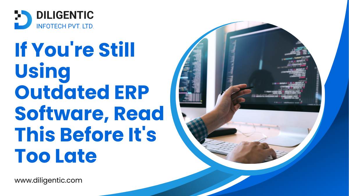 Still Using Outdated ERP Software? Avoid a Costly Mistake