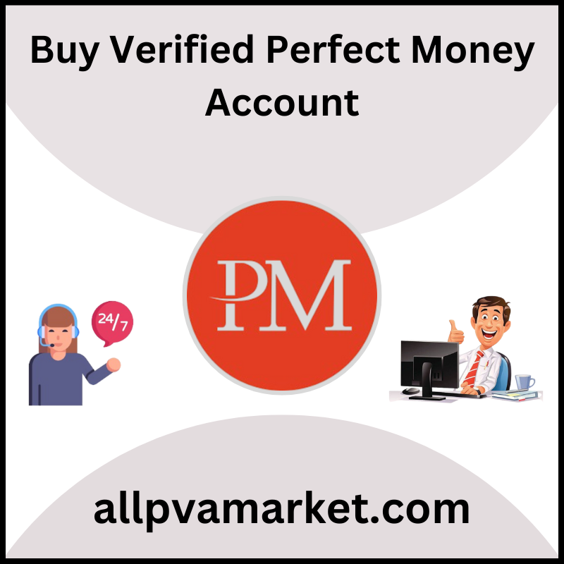 Buy Verified Perfect Money Account - 100% Safe, Aged and New ...