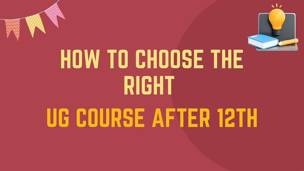 How to Choose the Right UG Course After 12th | by Nalanda Degree College | Jul, 2025 | Medium