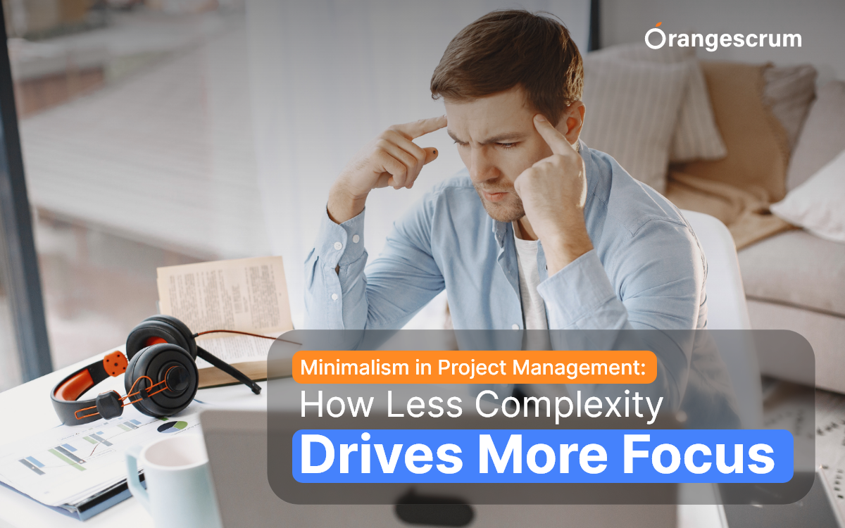 Project Management Simplified: How Minimalism Boosts Focus