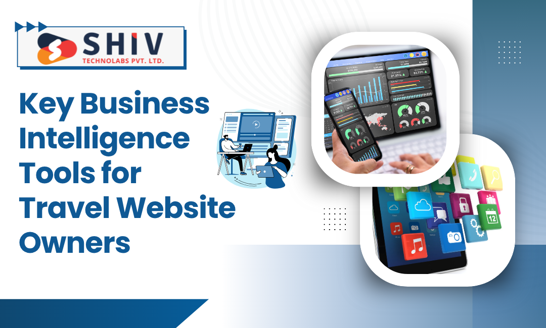 Data-Driven Travel Websites: The Role of BI and Analytics – #1 Mobile App Development Blogs by Shiv Technolabs