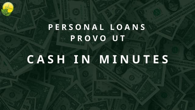 Affordable Personal Loans in Provo, UT – Quick Approval & Low Rates | PPTX