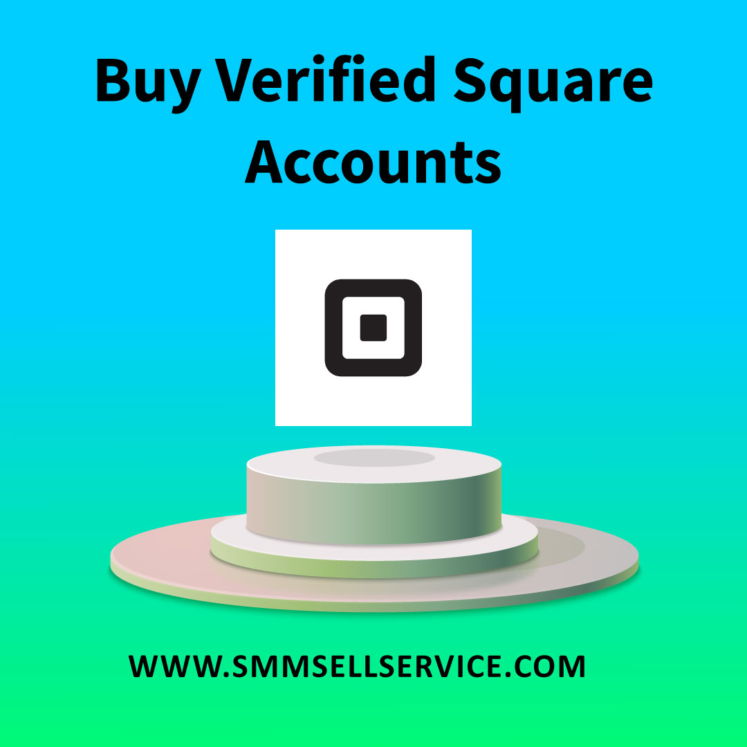 Buy Verified Square Accounts - SmmSellService