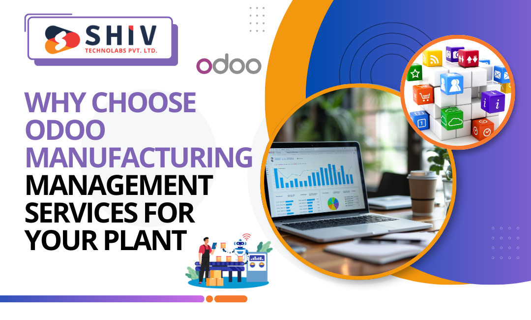 Why Choose Odoo Manufacturing Management Services for Your Plant | by Shiv Technolabs | Aug, 2025 | Medium