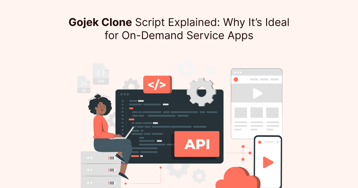 Gojek Clone Script Explained: Why It’s Ideal for On-Demand Service Apps