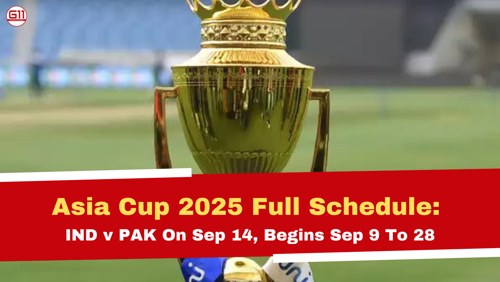 Asia Cup 2025 Full Schedule: IND v PAK On Sep 14, Begins Sep 9 To 28
