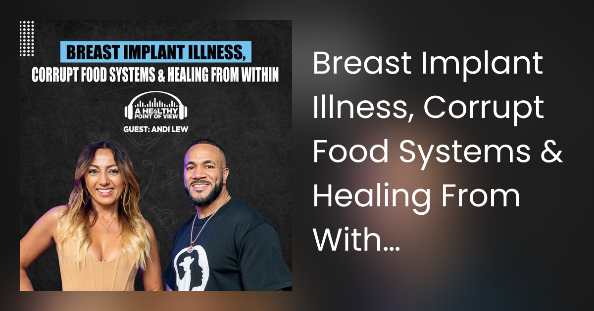 Breast Implant Illness, Corrupt Food Systems & Healing From Within