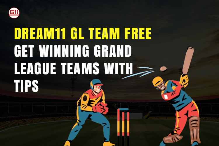 Dream11 GL Team Free: Get Winning Grand League Teams With Tips