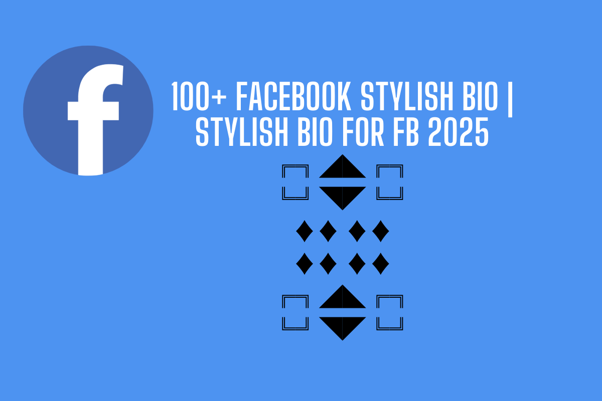 100+ Facebook Stylish Bio | Stylish Bio For FB 2025 - Social X Bio