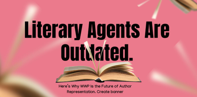 Literary Agents Are Outdated. Here’s Why Worldwide Publicists (WWP) - TechBullion