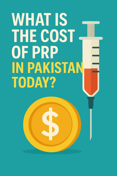 What Is the Cost of PRP in Pakistan Today? | picgiraffe.com