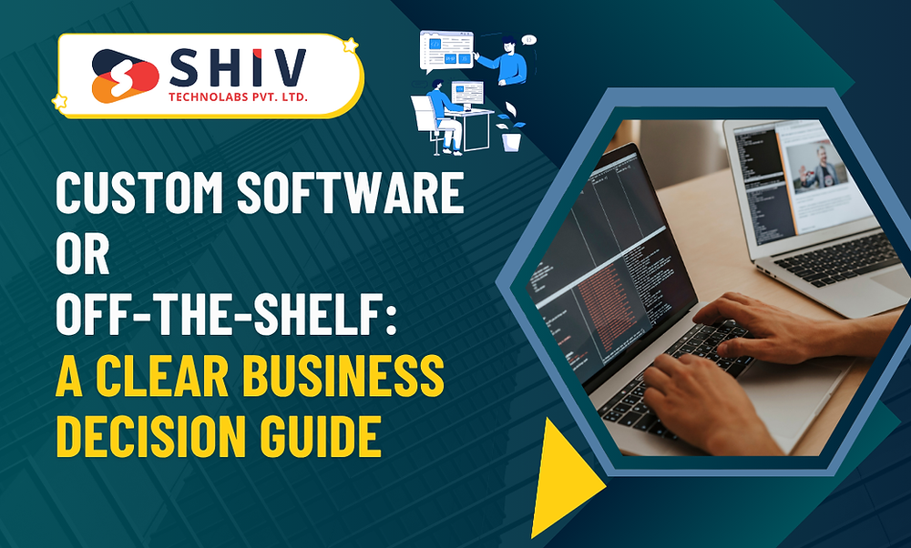 Custom Software vs Off-the-Shelf: Business Decision Guide