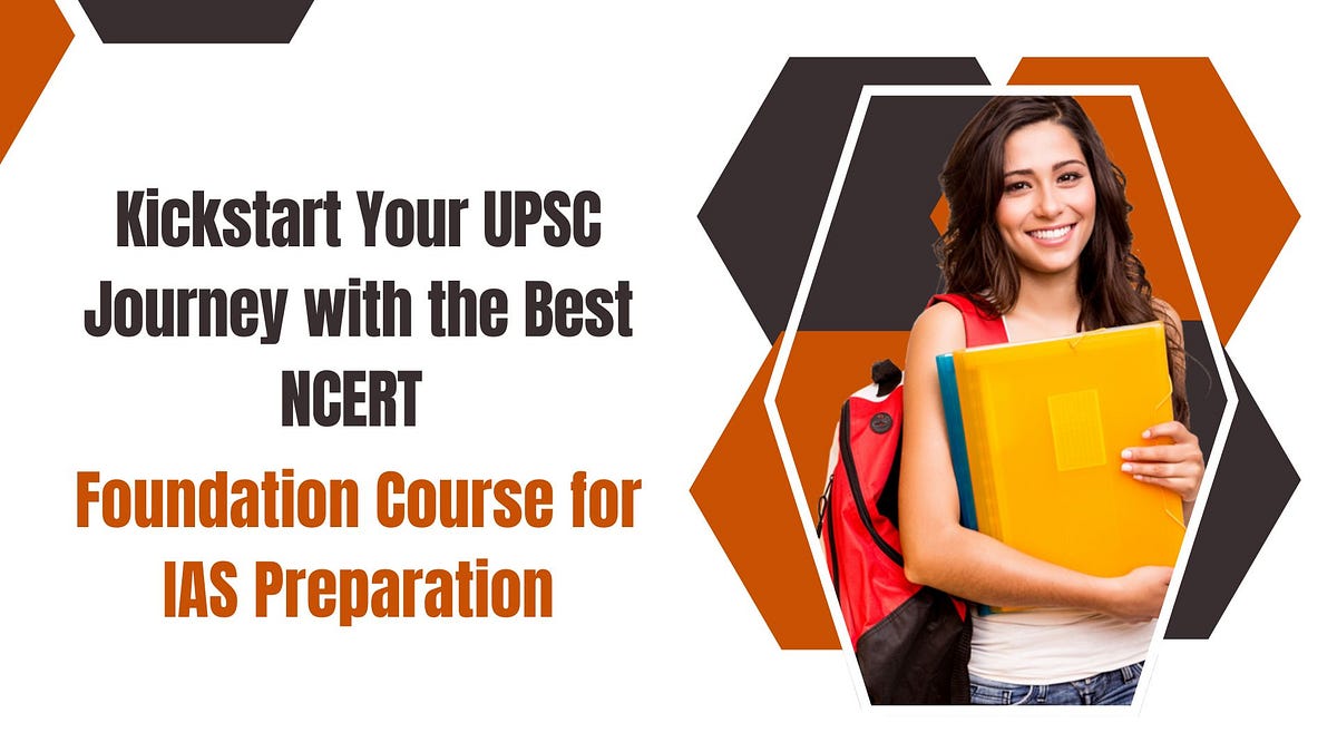 Kickstart Your UPSC Journey with the Best NCERT Foundation Course for IAS Preparation | by Vajirao and Reddy IAS Institute | Medium