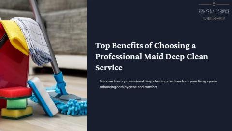 Top Benefits of Choosing a Professional Maid Deep Clean Service