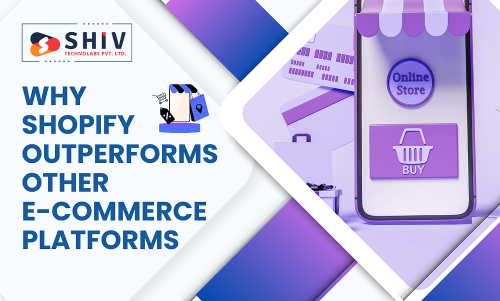 Why Shopify Outperforms Other E-Commerce Platforms | Key Advantages