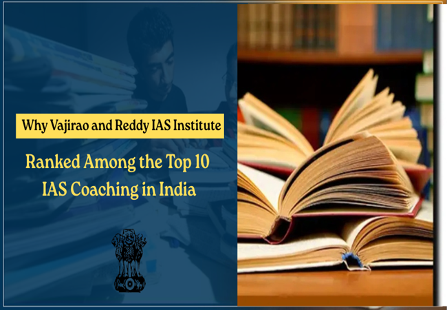 Why Vajirao and Reddy IAS Institute is Ranked Among the Top 10 IAS Coaching in Delhi – Vajirao and Reddy IAS Institute