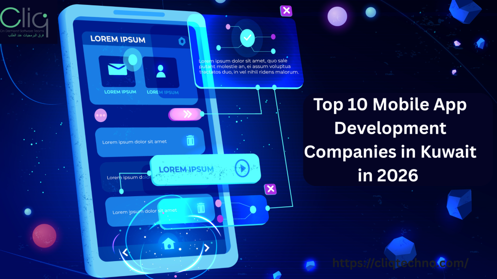 Top 10 Mobile App Development Companies In Kuwait | CliqTechno