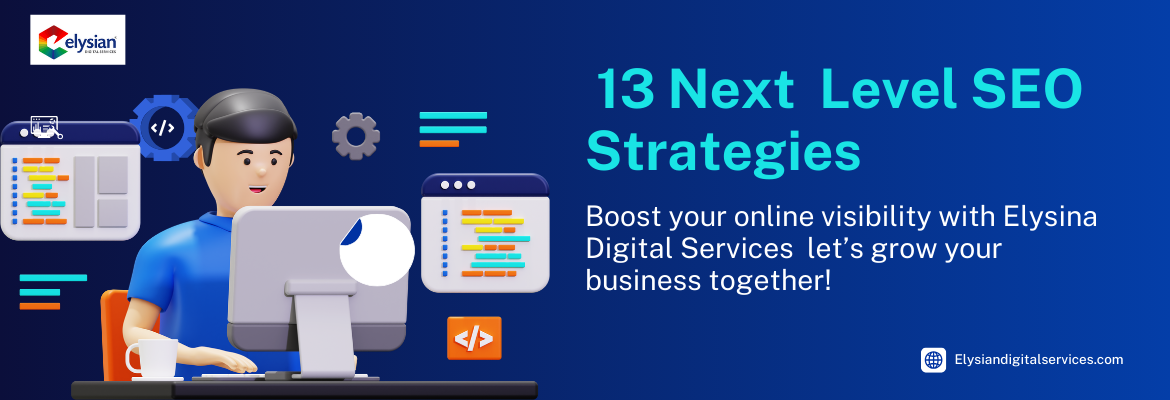 13 Next Level SEO Strategies for Authority & Traffic Growth
