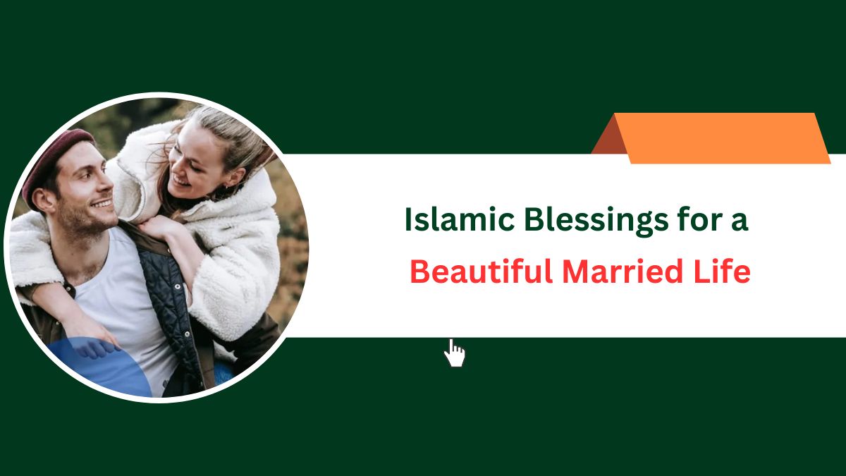 Islamic Blessings for a Beautiful Married Life – Islamic Halal Nuskhe For Love Back