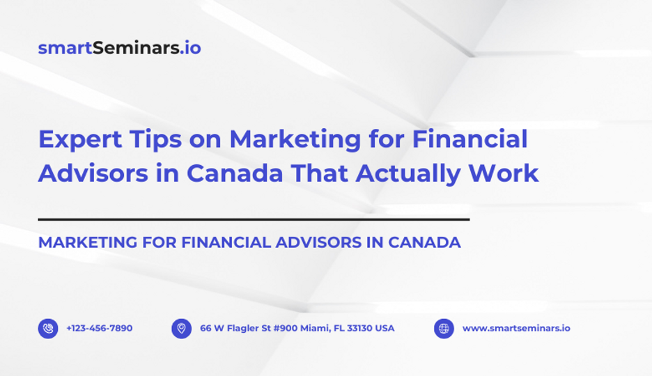 Expert Tips on Marketing for Financial Advisors in Canada That Actually Work