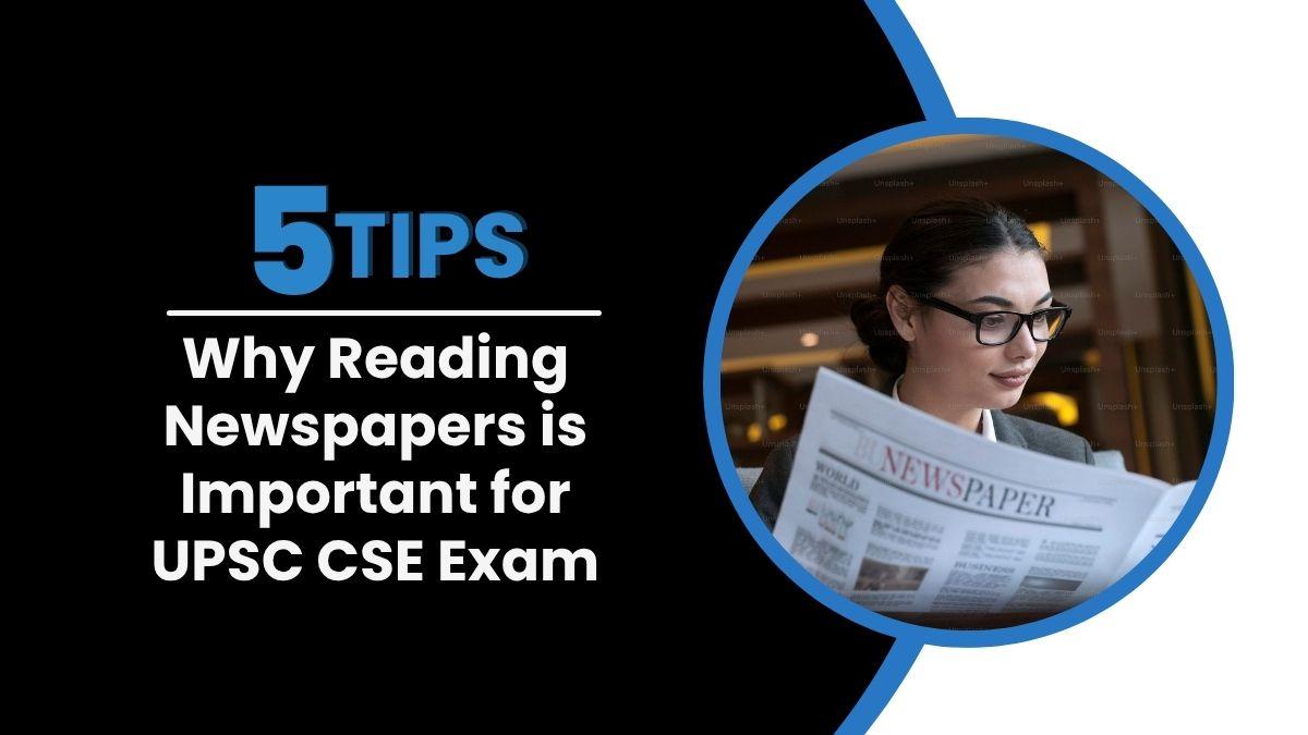 Why Reading Newspapers is Important for UPSC CSE Exam?