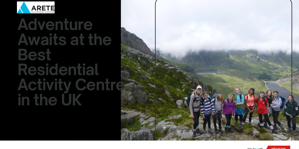 Adventure Awaits at the Best Residential Activity Centre in the UK.pdf by Arete Outdoor Centre Centre - Infogram